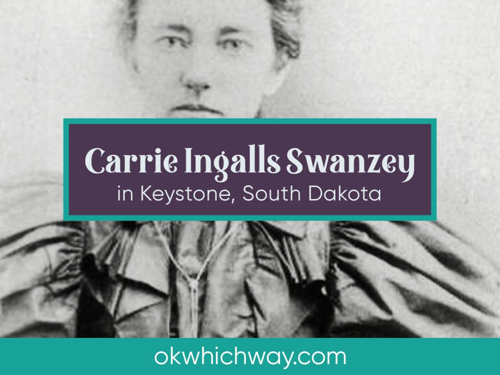 Carrie Ingalls Swanzey in Keystone, South Dakota | OK Which Way