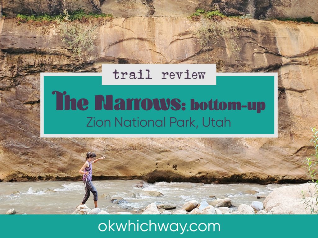 Trail Review: The Narrows Bottom Up at Zion National Park | OK Which Way