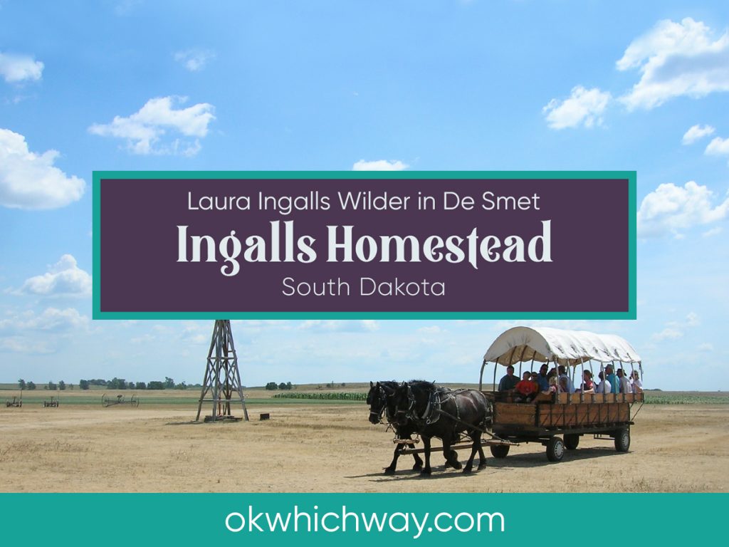 Laura Ingalls Wilder in De Smet - Ingalls Homestead | Ok Which Way