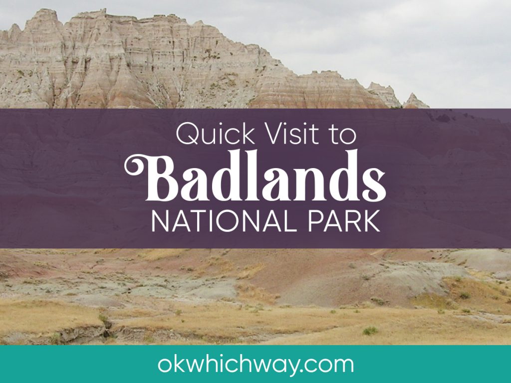 A Quick Visit to Badlands National Park | OK Which Way