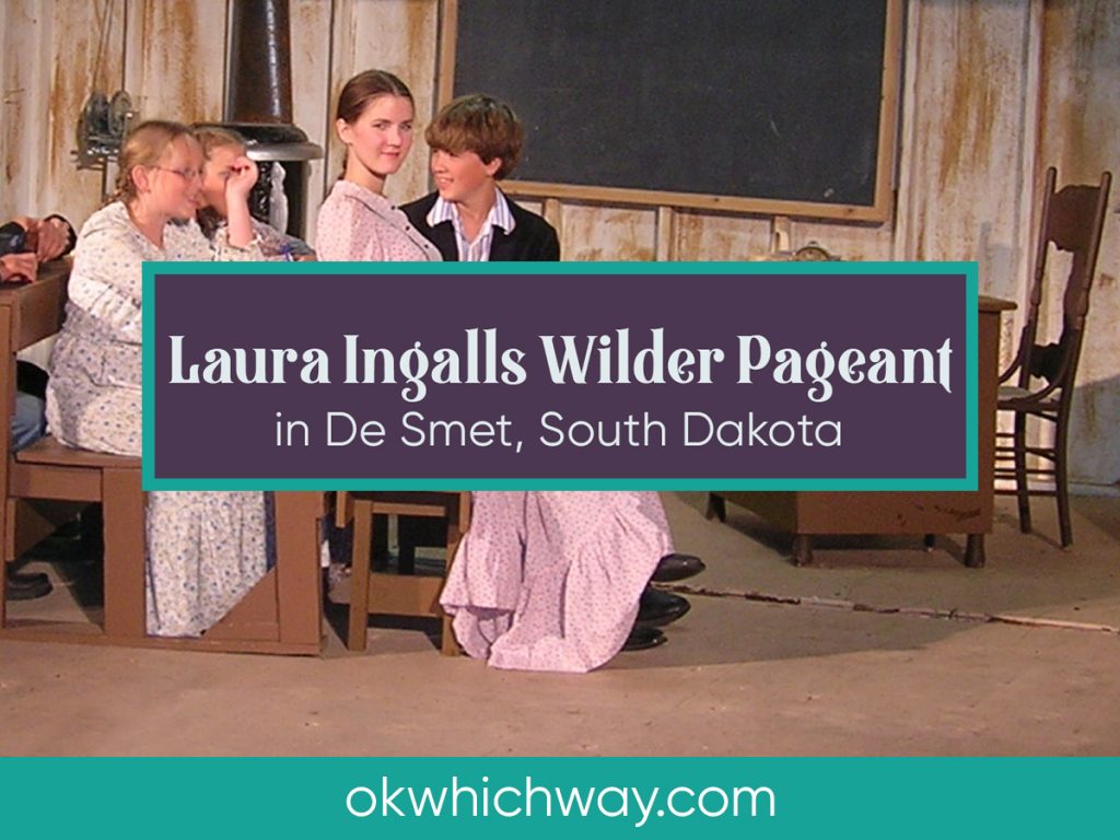 Laura Ingalls Wilder Pageant in De Smet, South Dakota | OK Which Way
