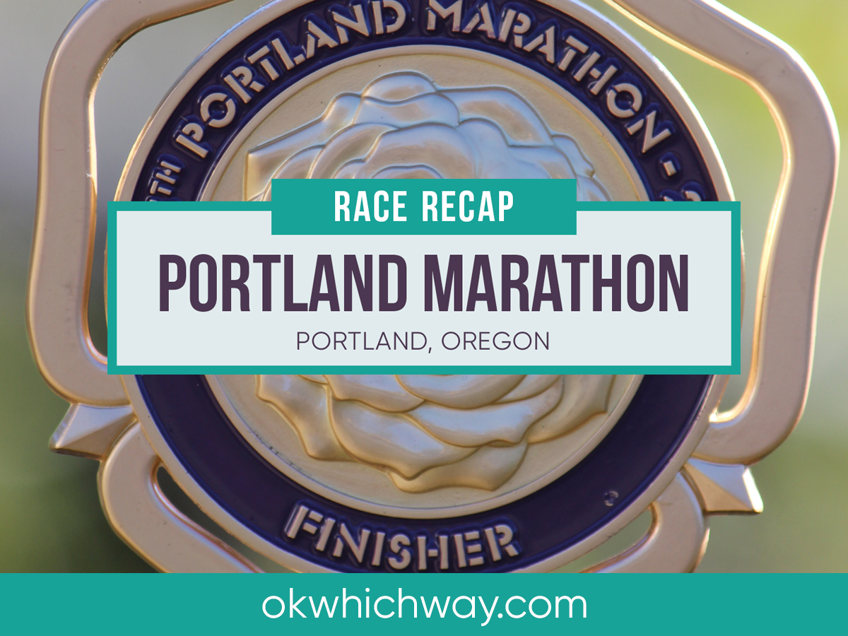 Portland Marathon Race Recap OK, Which Way?