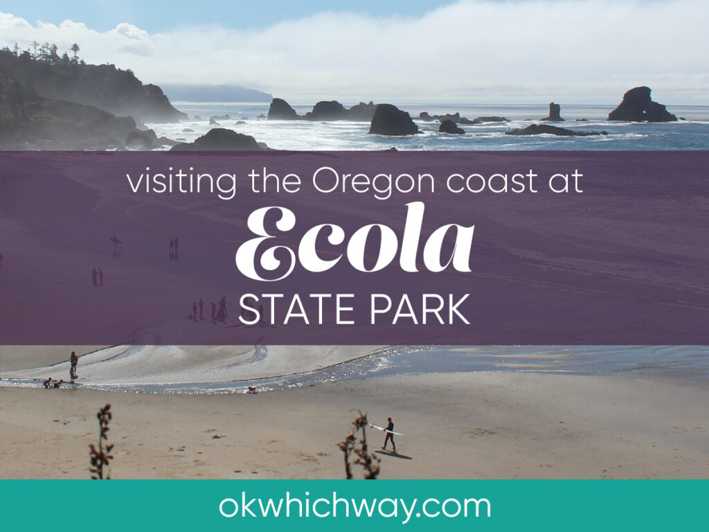 Visiting Ecola State Park | OK Which Way