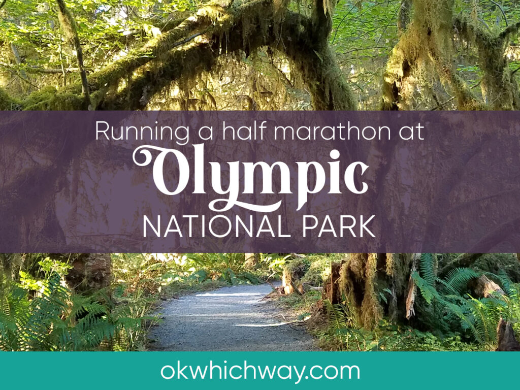 Running a half marathon at Olympic National Park | OK Which Way