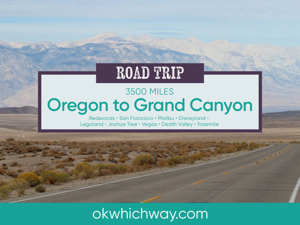 3500 mile Oregon to Grand Canyon Road Trip | OK, Which Way?