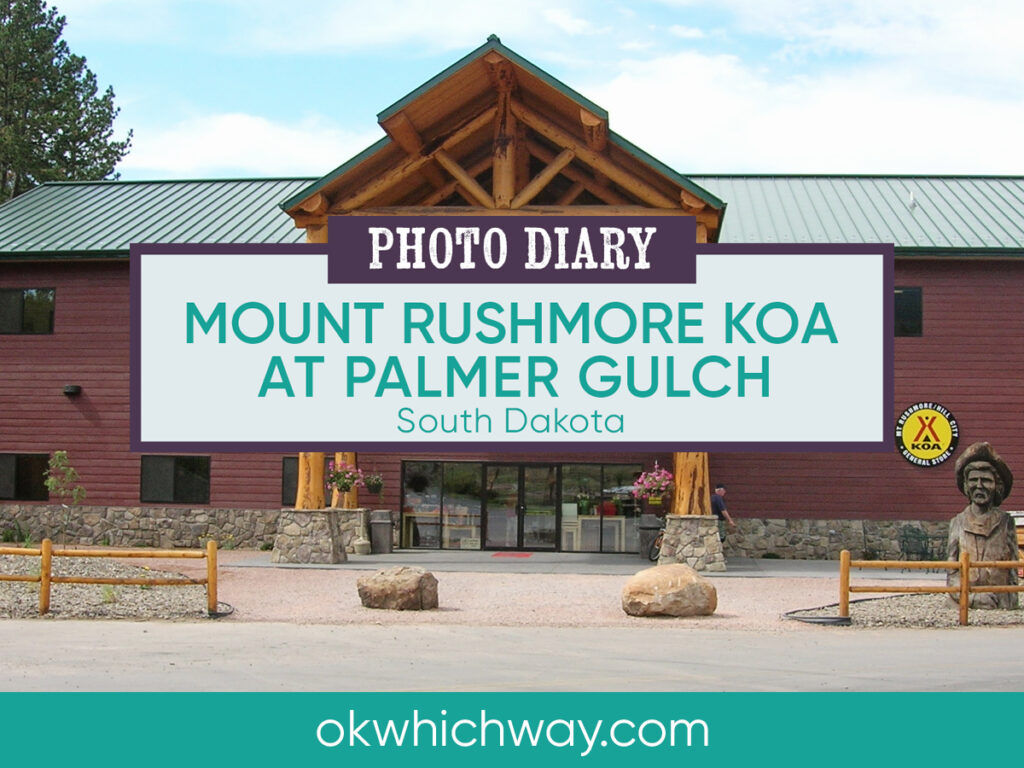 Mount Rushmore KOA at Palmer Gulch in South Dakota | Ok Which Way