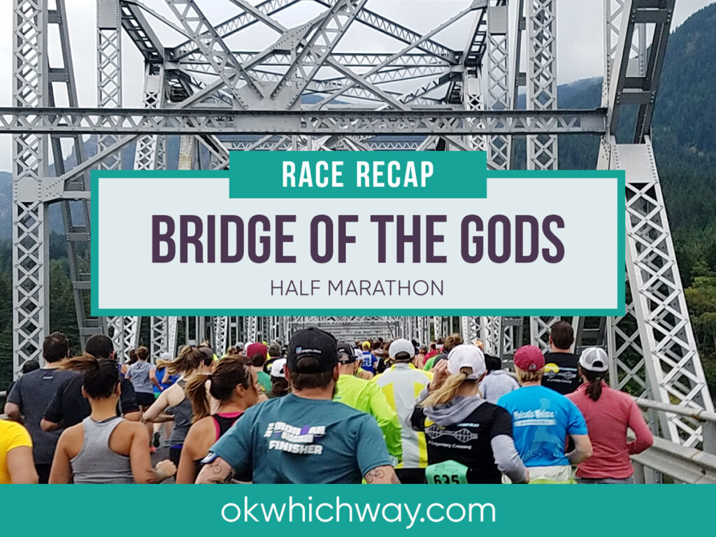 Bridge of the Gods Half Marathon Race Recap | OK Which Way