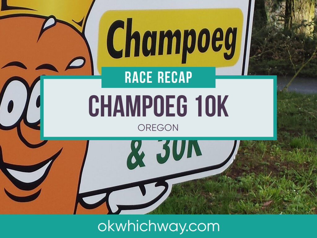 Champoeg 10K Race Recap | OK Which Way