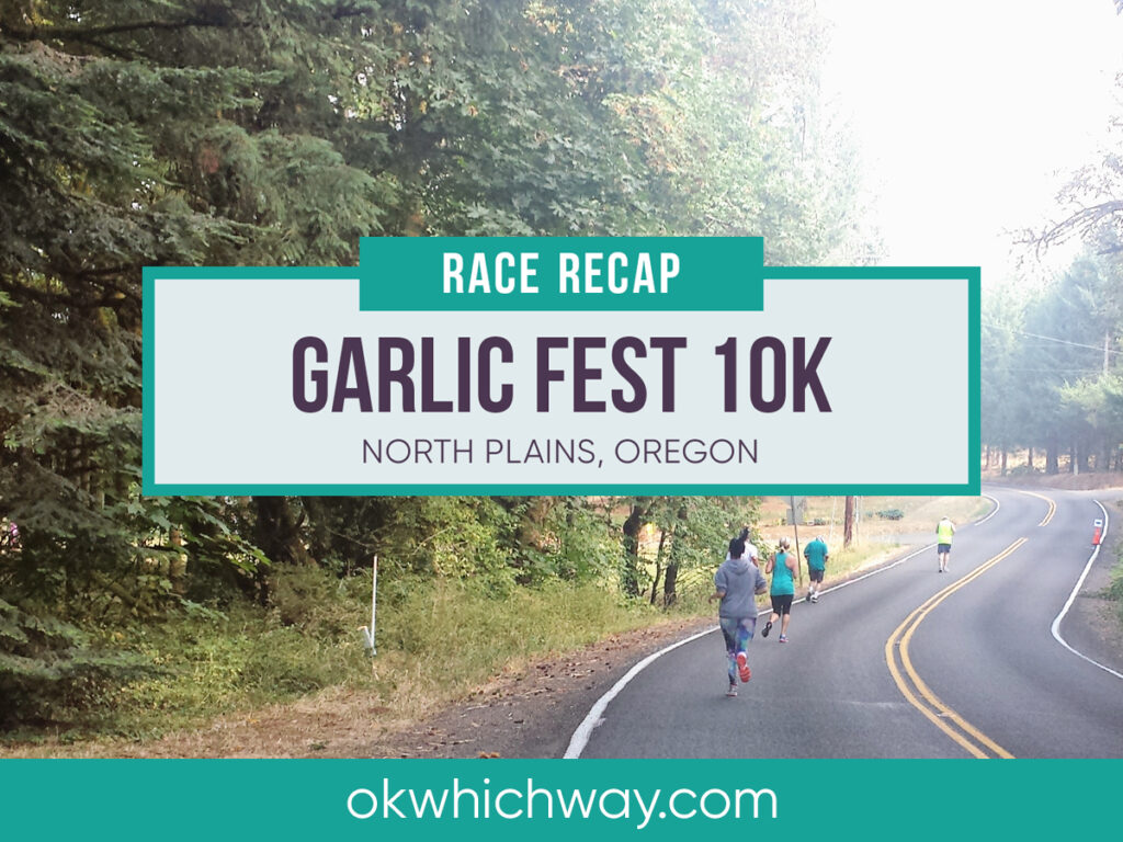 Garlic Fest 10K Race Recap | OK Which Way