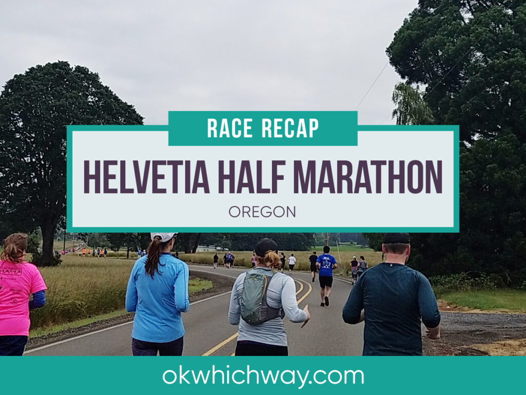 Helvetia Half Marathon Race Recap | OK Which Way