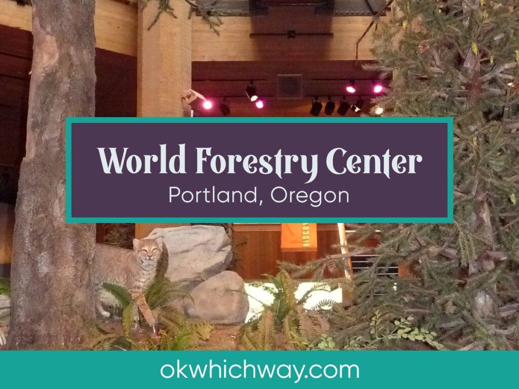 World Forestry Center in Portland | OK Which Way