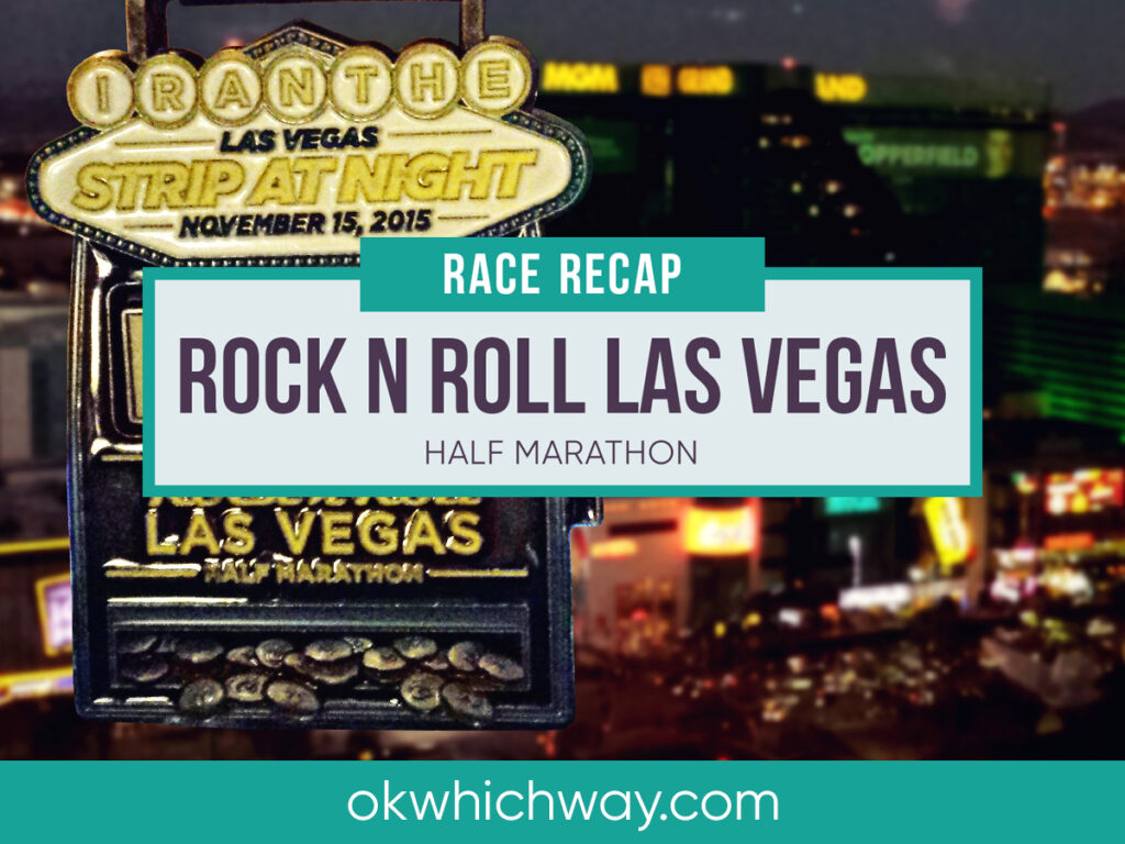 Rock n Roll Las Vegas Half Marathon Race Recap | OK Which Way