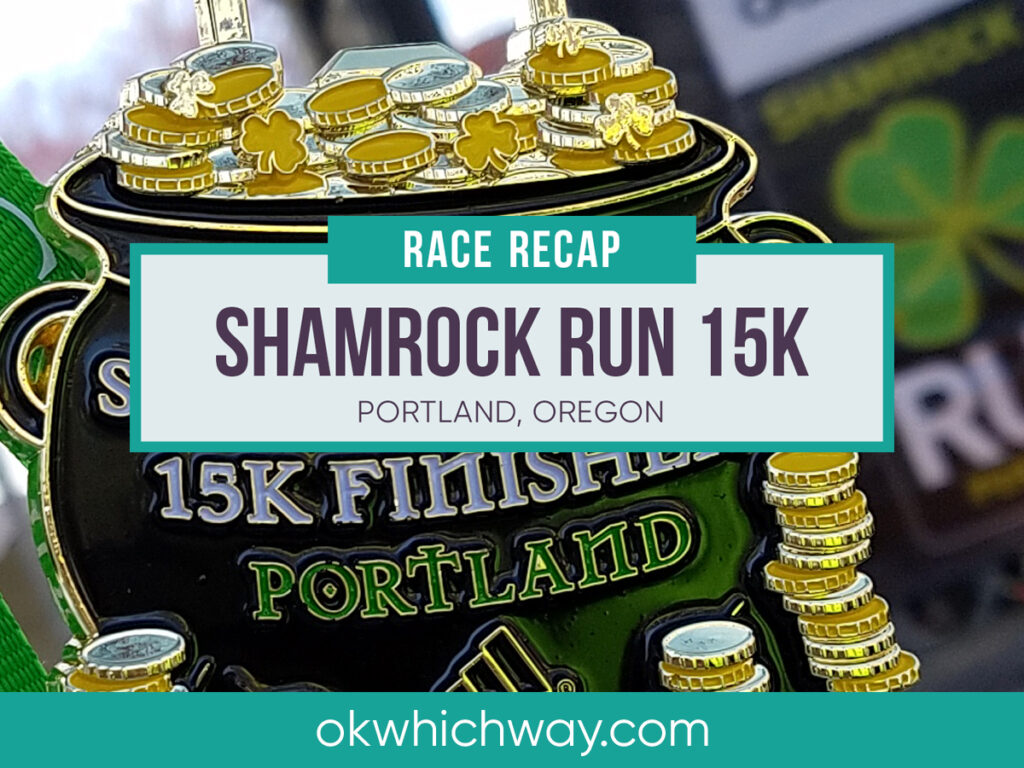 Shamrock Run Portland 15K Race Recap | OK Which Way