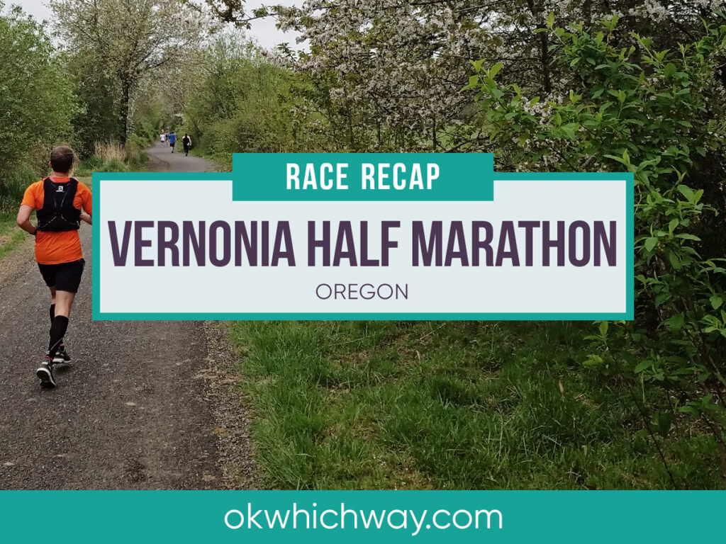 Vernonia Half Marathon Race Recap | OK Which Way
