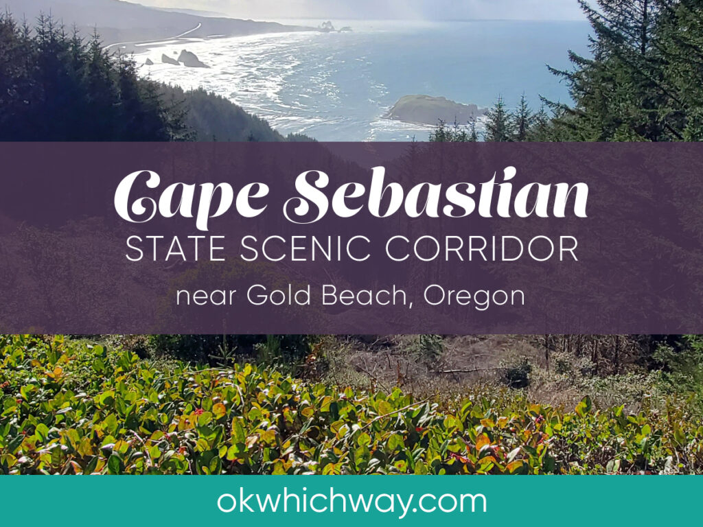 Cape Sebastian State Scenic Corridor in Oregon | OK Which Way