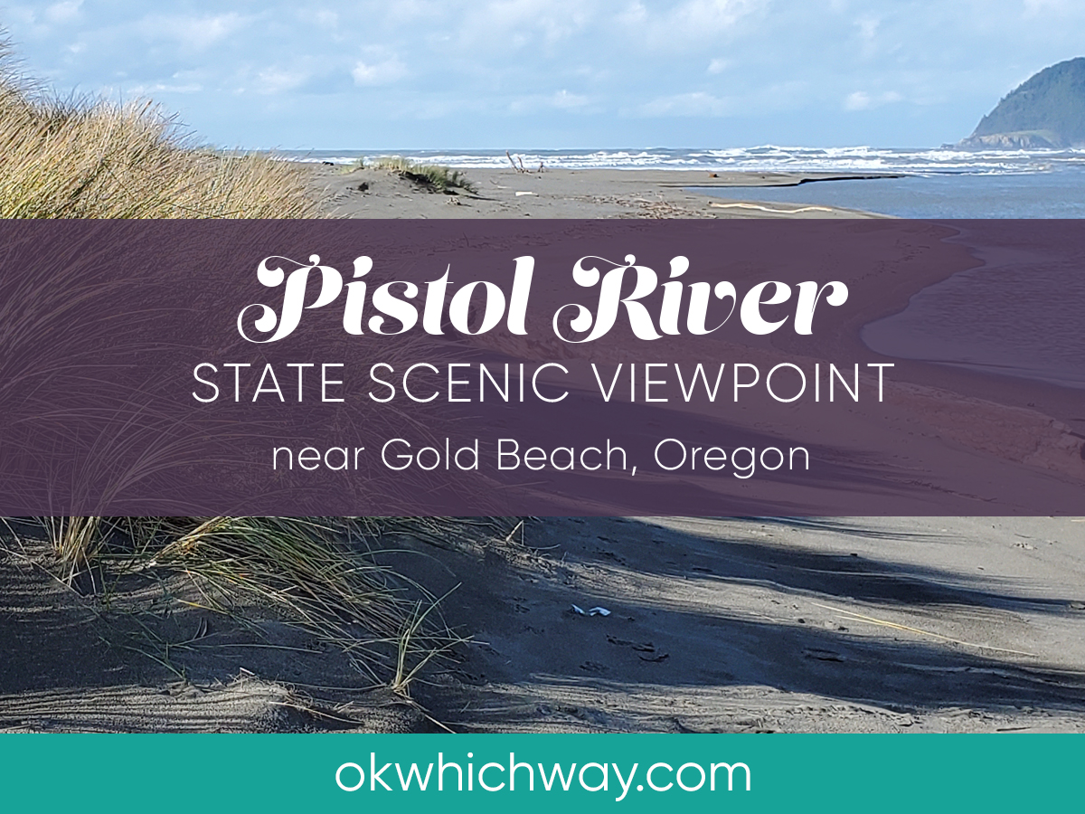 Pistol River State Scenic Viewpoint in Oregon OK Which Way