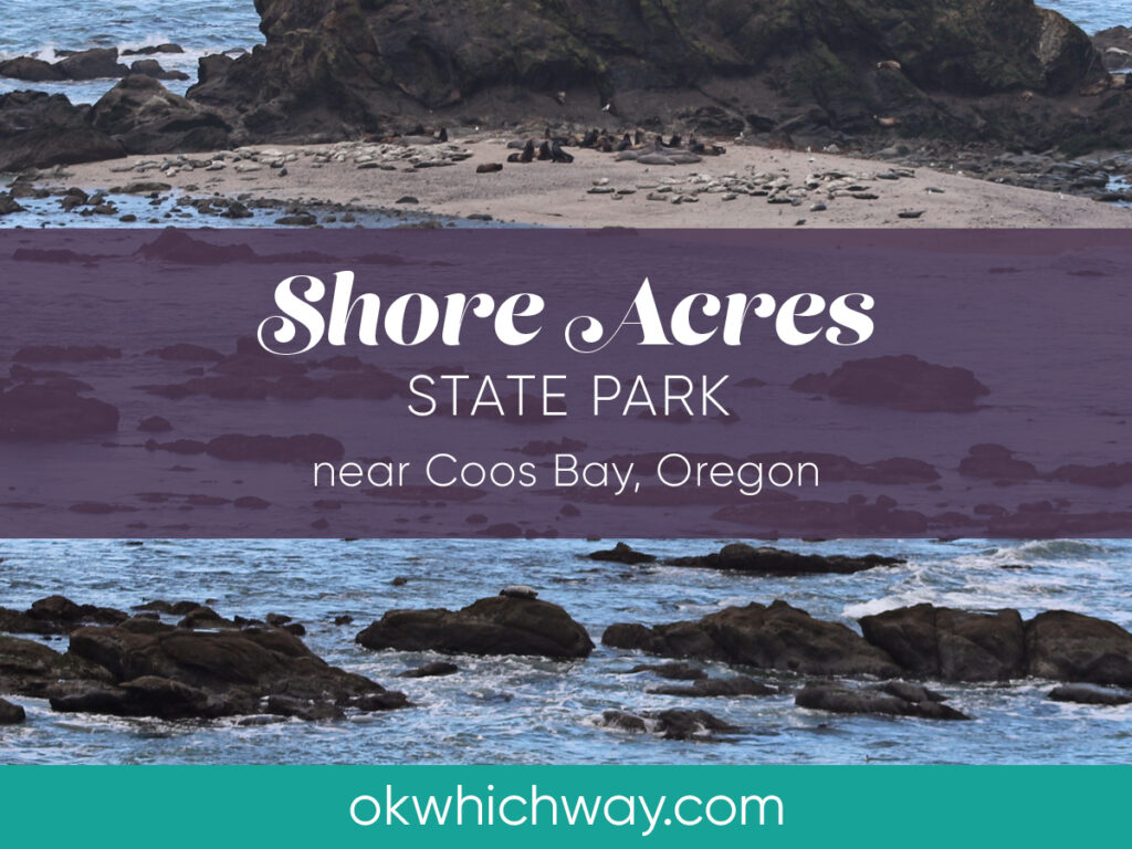 Shore Acres State Park in Oregon | OK Which Way