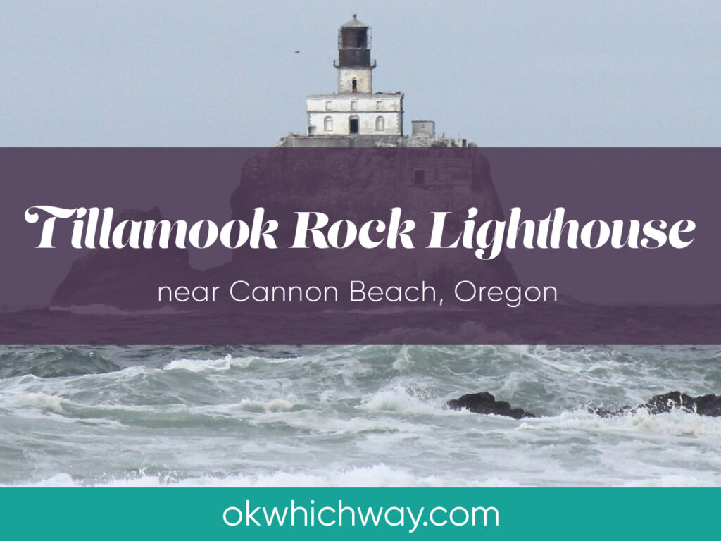 Tillamook Rock Lighthouse near Cannon Beach Oregon | OK Which Way