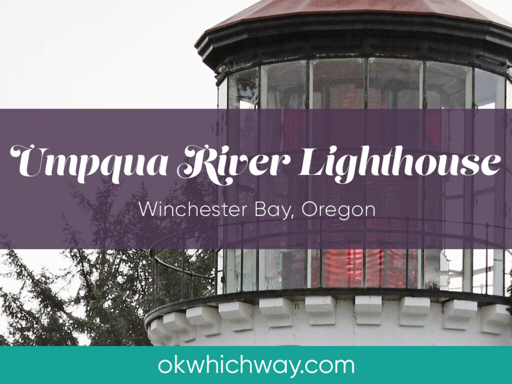 Umpqua River Lighhouse in Winchester Bay Oregon | OK Which Way
