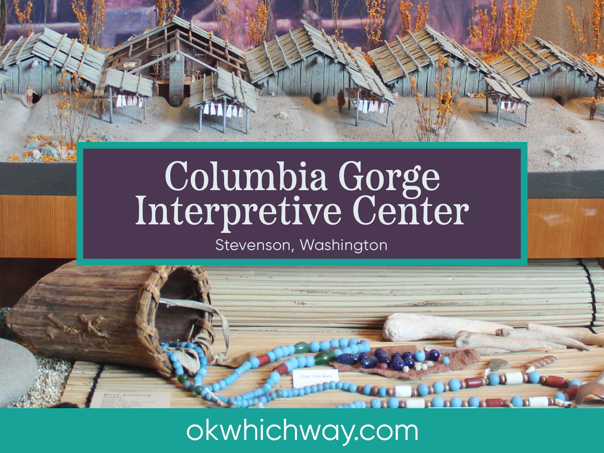 Columbia Interpretive Center OK Which Way