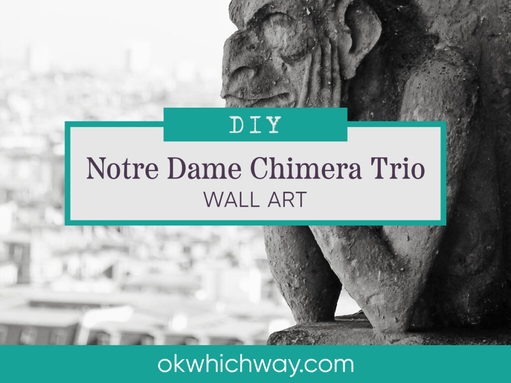 DIY Notre Dame Chimera Trio Wall Art | Ok Which Way