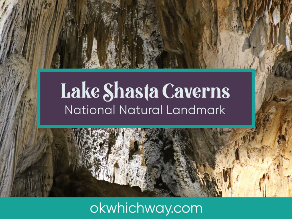 Lake Shasta Caverns National Natural Landmark | OK Which Way