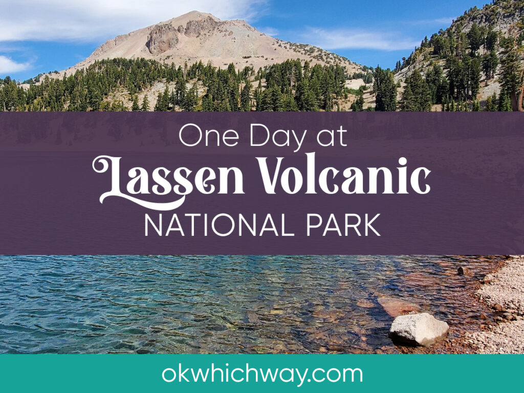 Lassen Volcanic National Park | OK Which Way