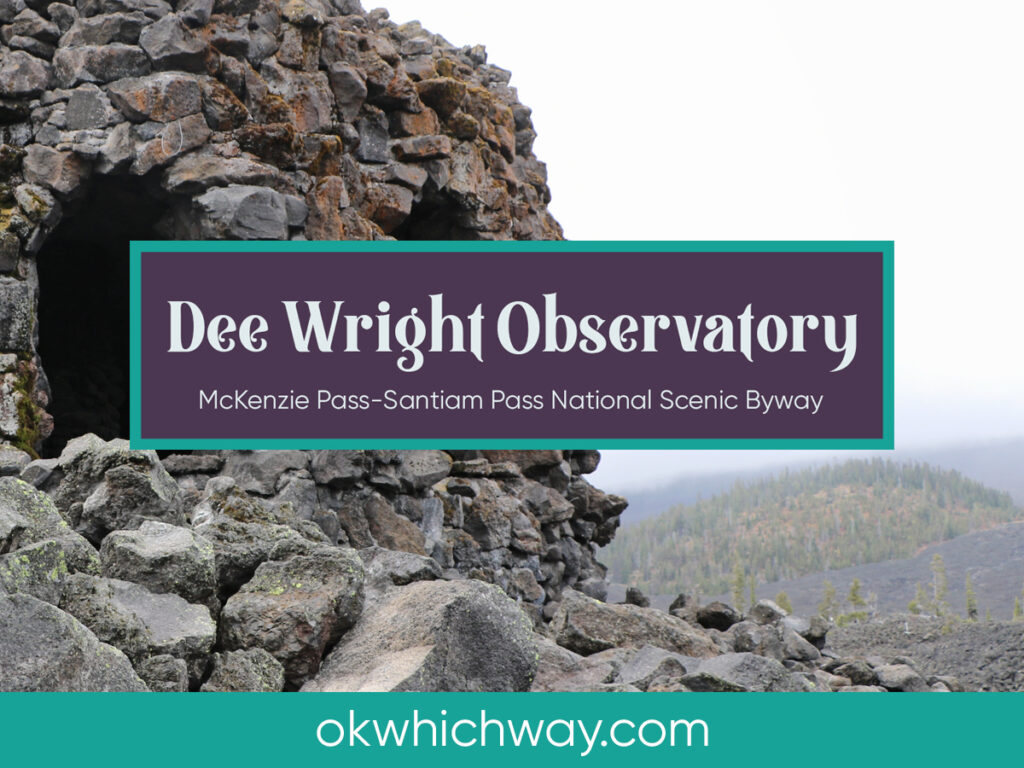 Dee Wright Observatory Oregon | OK Which Way