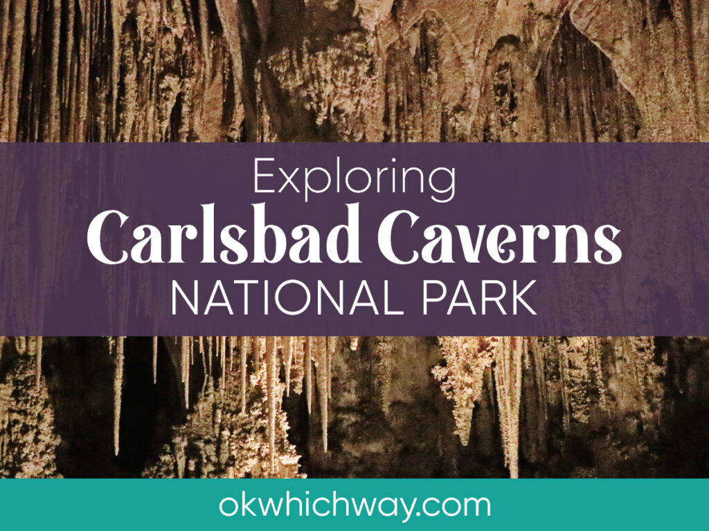 Exploring Carlsbad Caverns National Park | OK Which Way