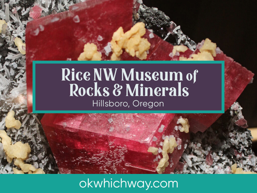 Rice Rock Museum in Oregon | Rice NW Museum of Rocks and Minerals | Ok, Which Way?