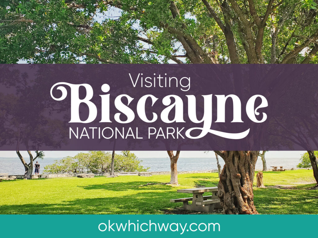 Visiting Biscayne National Park | OK Which Way