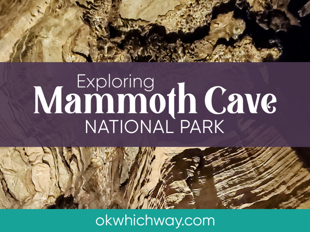 Exploring Mammoth Cave National Park | OK Which Way