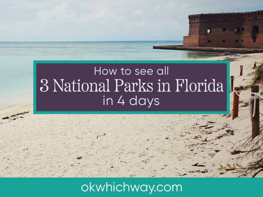 How to See 3 National Parks in Florida in 4 Days | OK Which Way