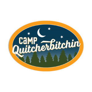 Camp Quitcherbitchin Vinyl Sticker
