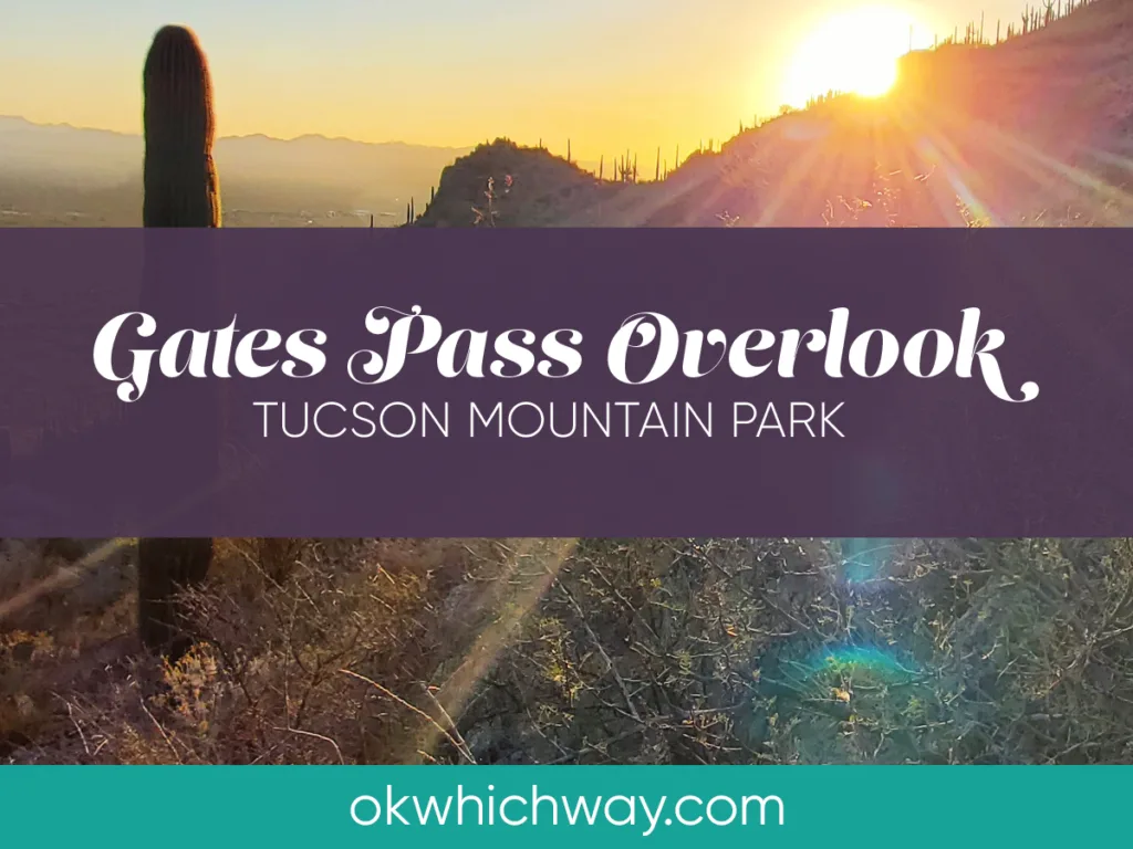 Gates Pass Overlook at Tucson Mountain Park | OK Which Way