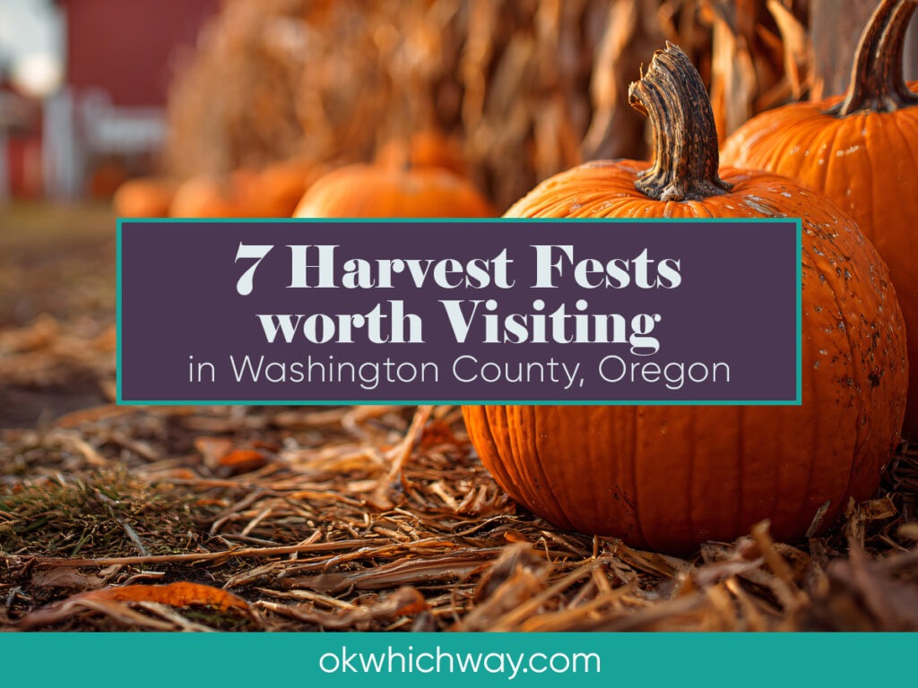 7 Harvest Fests Worth Visiting in Washington County Oregon | Ok Which Way
