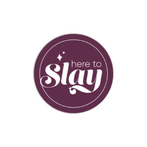 Here to Slay Vinyl Sticker