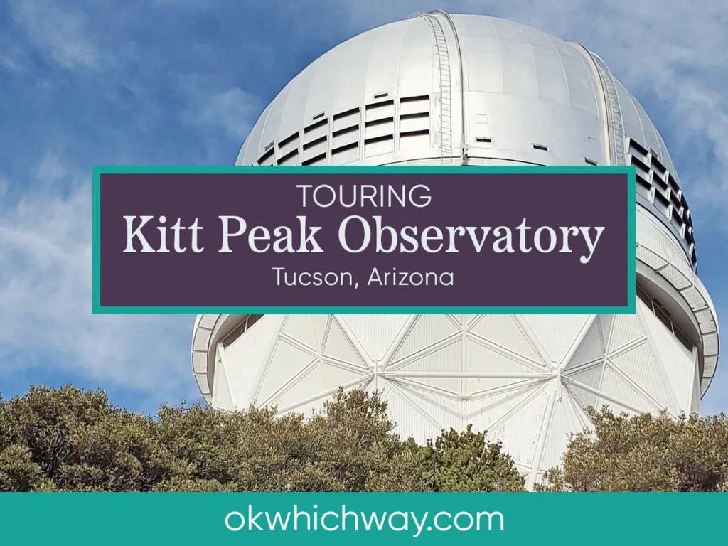 Touring Kitt Peak Observatory in Tucson | OK Which Way