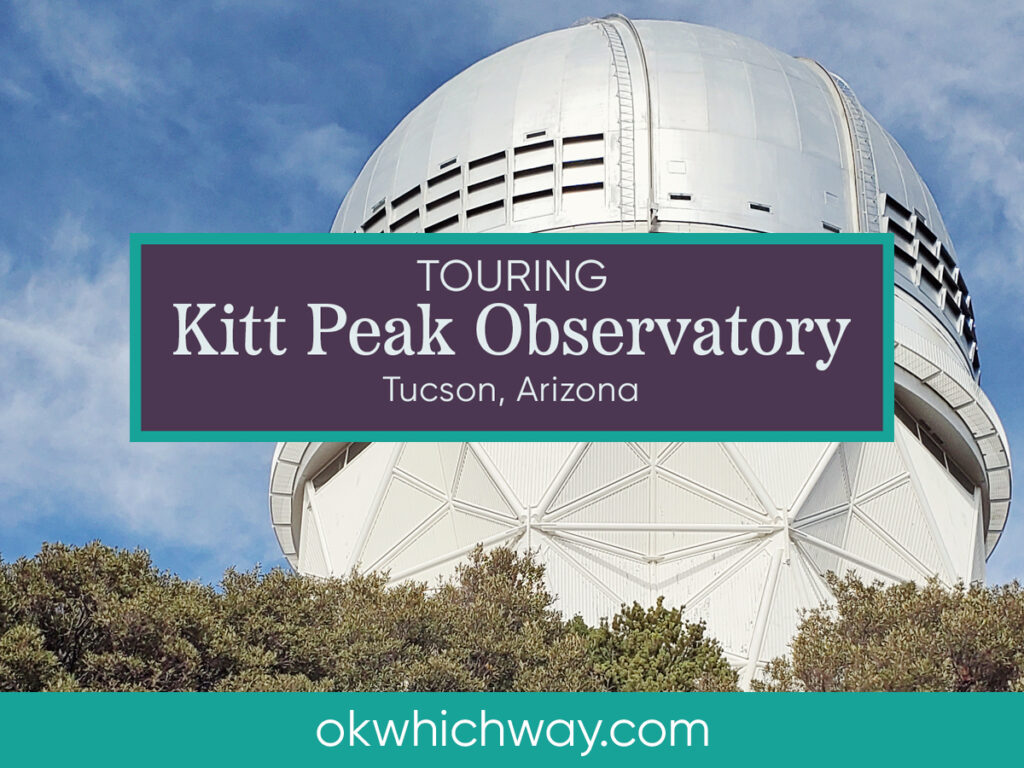 Touring Kitt Peak Observatory in Tucson | OK Which Way