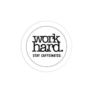 Work Hard Stay Caffeinated Vinyl Sticker