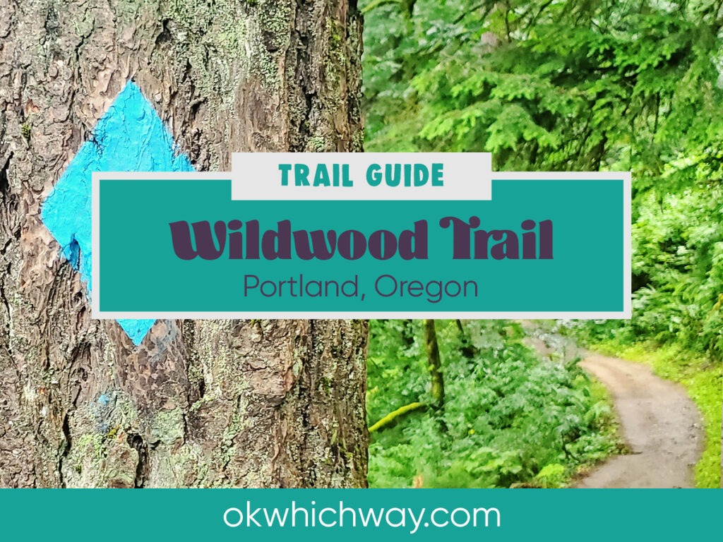Wildwood Trail Guide | OK Which Way